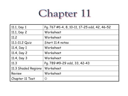 Worksheet 11.2 Quiz Start 11.4 notes 11.4, Day 1 11.4, Day 2