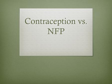 Contraception vs. NFP. Humanae Vitae  Pope Paul VI, our school’s namesake, was prophetic when he wrote about the Church’s teaching on contraception in.