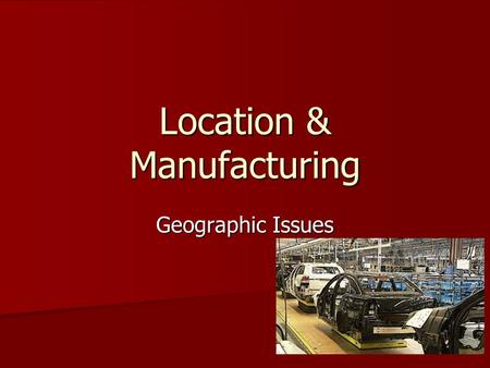Location & Manufacturing Geographic Issues. Business Plan A business plan is required by anybody wanting to start a new company A business plan is required.