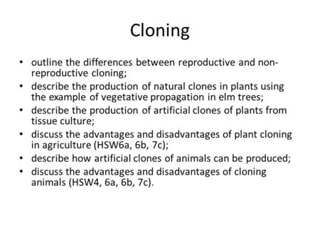 Cloning outline the differences between reproductive and non-reproductive cloning; describe the production of natural clones in plants using the example.