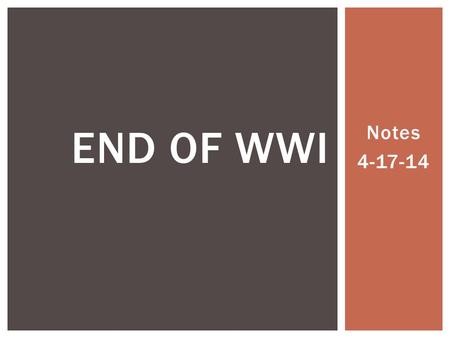 Notes 4-17-14 END OF WWI.  During 1917, the Allies had been defeated in their offensives on the Western Front, and the Russians had withdrawn from the.