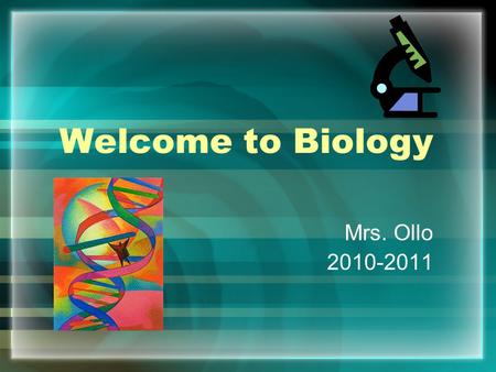 Welcome to Biology Mrs. Ollo 2010-2011. What do we study? We study all about living things! –Some topics we will focus on: Cells Structure and Processes.