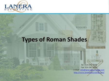 Types of Roman Shades Tel: 914-670-7668 Fax: 914-381-0705