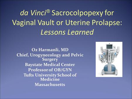 Oz Harmanli, MD Chief, Urogynecology and Pelvic Surgery