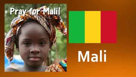 Mali. Population 90% of the population are Muslim 5% of the population are Christian (with less than 1% evangelical) 5% follow indigenous religions A.