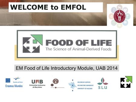 WELCOME to EMFOL EM Food of Life Introductory Module, UAB 2014.