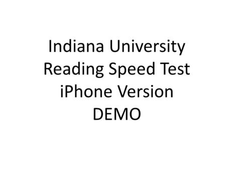 Indiana University Reading Speed Test iPhone Version DEMO.