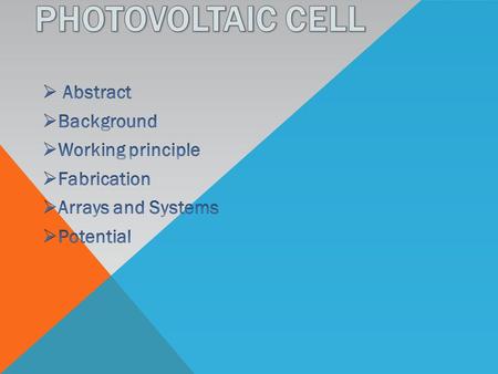 Photovoltaic cell Abstract Background Working principle Fabrication