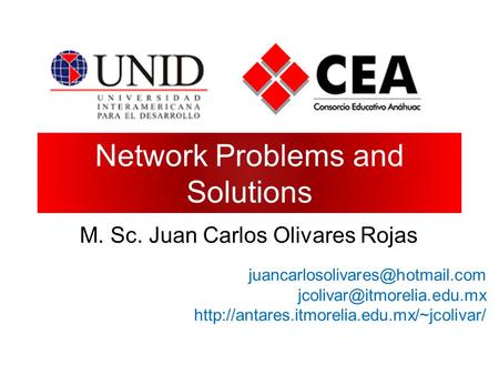 Network Problems and Solutions M. Sc. Juan Carlos Olivares Rojas