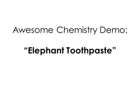 “Elephant Toothpaste”