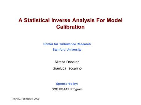A Statistical Inverse Analysis For Model Calibration TFSA09, February 5, 2009.