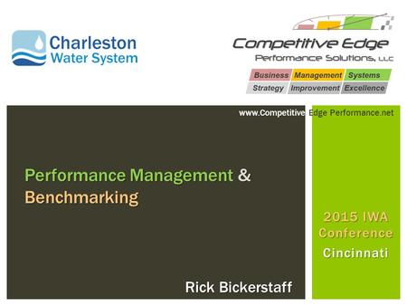 2015 IWA Conference Cincinnati Performance Management & Benchmarking Rick Bickerstaff www.Competitive Edge Performance.net.