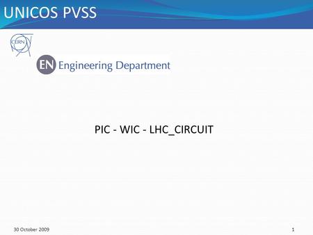 130 October 2009 PIC - WIC - LHC_CIRCUIT UNICOS PVSS.