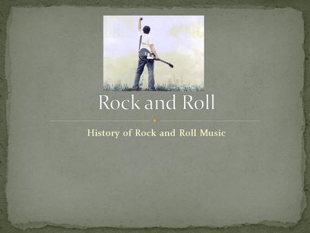 History of Rock and Roll Music. “Rocking and Rolling” was first used as a reference to the motion of the ship in sea shanties. Then, African American.