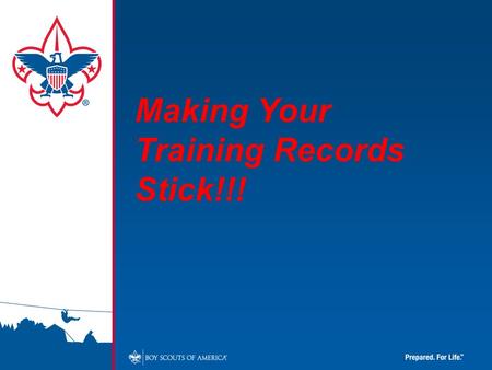 Making Your Training Records Stick!!!. Topics Covered: Training Requirements Training Codes Online Training Recording Training ScoutNET Training Reports.