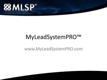 MyLeadSystemPRO™ www.MyLeadSystemPRO.com. What People Want… Give It To Them! People are looking for the expert, someone or some system they feel they.