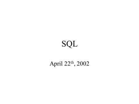 SQL April 22 th, 2002. Agenda Union, intersections Sub-queries Modifying the database Views Modifying views Reusing views.