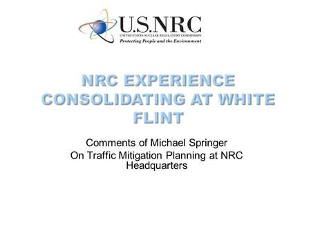 Comments of Michael Springer On Traffic Mitigation Planning at NRC Headquarters.