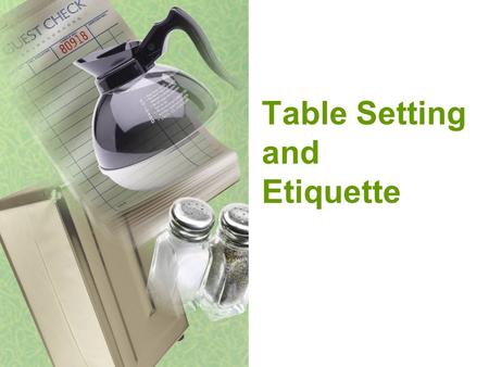 Table Setting and Etiquette. Proper Table Setting.