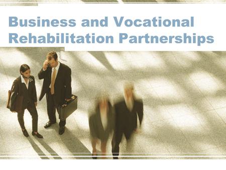 Business and Vocational Rehabilitation Partnerships.