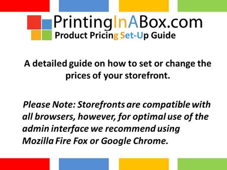 A detailed guide on how to set or change the prices of your storefront. Please Note: Storefronts are compatible with all browsers, however, for optimal.