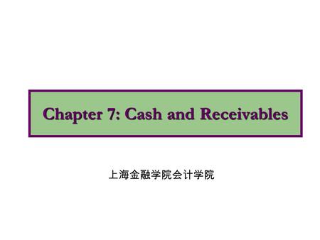 Chapter 7: Cash and Receivables