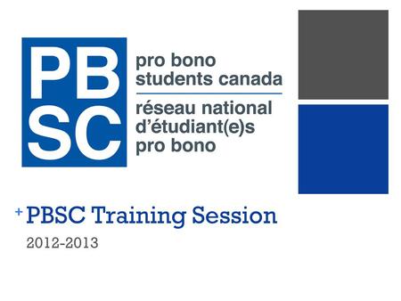 + PBSC Training Session 2012-2013. + What is Pro Bono?