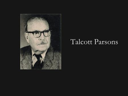 Talcott Parsons.