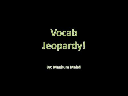 Poe Vocabulary ABC Vocabulary Slavery Vocabulary VPP Lesson 5 VPP Lesson 6 100 200 300 400 500 Final Jeopardy.