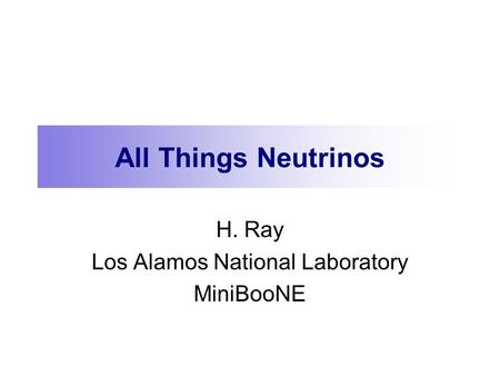 H. Ray Los Alamos National Laboratory MiniBooNE