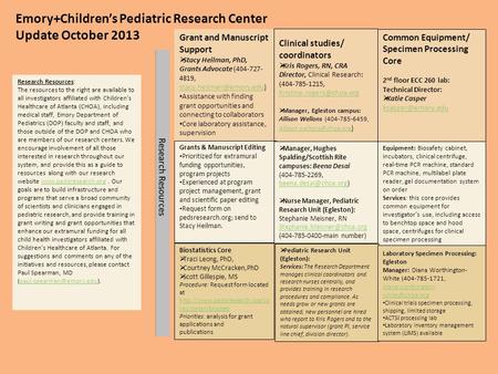 Emory+Children’s Pediatric Research Center Update October 2013 Clinical studies/ coordinators  Kris Rogers, RN, CRA Director, Clinical Research: (404-785-1215,