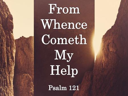 This psalm is part of the group of psalms known as “Songs of Ascent.” Songs of Ascent were in all likelihood sung as pilgrims went to Jerusalem. Thus,