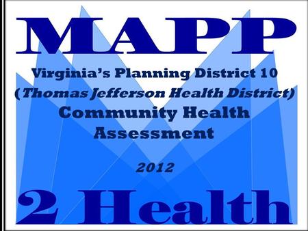 Virginia’s Planning District 10 (Thomas Jefferson Health District) Community Health Assessment 2012.
