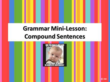 Grammar Mini-Lesson: Compound Sentences