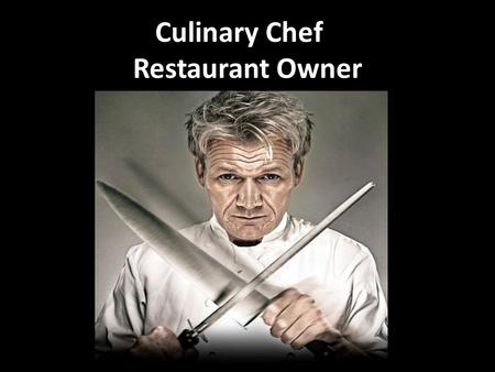 Culinary Chef Restaurant Owner. Basic Job Description A culinary chef is a person who specializes in presenting and preparing food dishes. Culinary chefs.