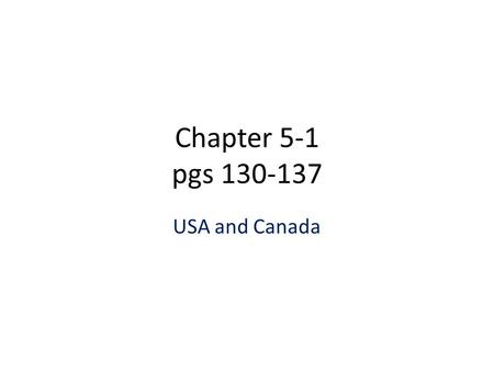 Chapter 5-1 pgs 130-137 USA and Canada. Map of the USA.