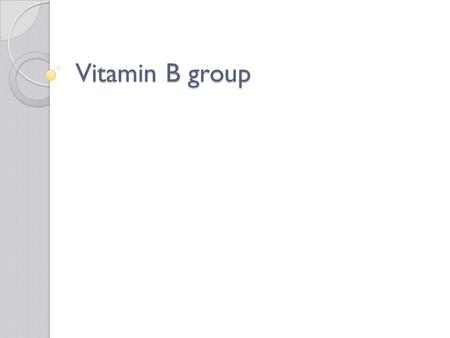 Vitamin B group. A group of water-soluble vitamins that characteristically serve as components of coenzymes. Plants and many microorganisms can manufacture.