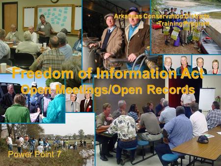 Arkansas Conservation Districts Training Program Power Point 7 Freedom of Information Act Open Meetings/Open Records.