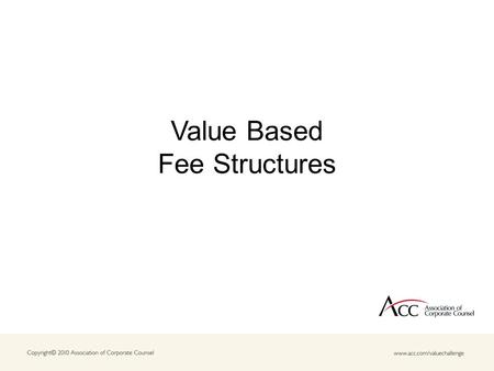 Value Based Fee Structures. Introduction Format: Interactive.
