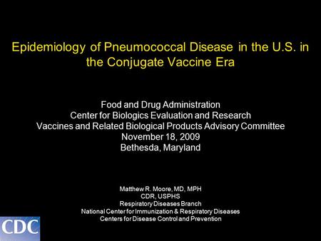 Epidemiology of Pneumococcal Disease in the U.S. in the Conjugate Vaccine Era Food and Drug Administration Center for Biologics Evaluation and Research.