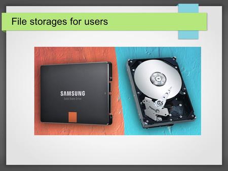 File storages for users. Introduction Until recently, PC buyers had very little choice for what kind of file storage they got with their laptop, ultrabook,