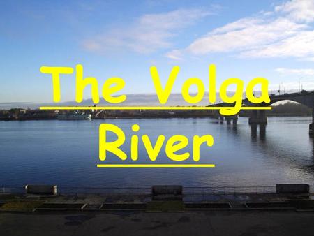 The Volga River.