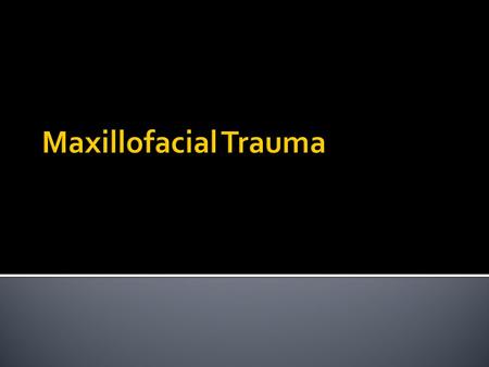 Maxillofacial Trauma.