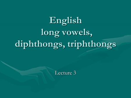 English long vowels, diphthongs, triphthongs