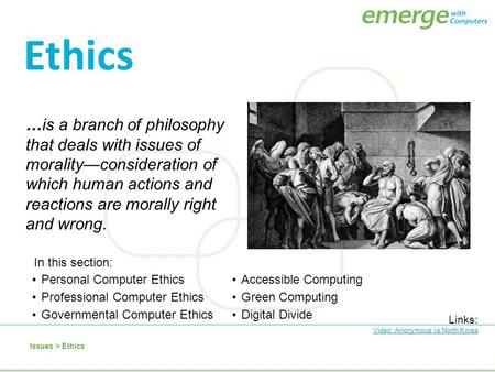 Ethics …is a branch of philosophy that deals with issues of morality—consideration of which human actions and reactions are morally right and wrong. In.