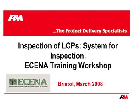 1 Inspection of LCPs: System for Inspection. ECENA Training Workshop Bristol, March 2008.