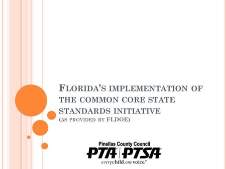 F LORIDA ’ S IMPLEMENTATION OF THE COMMON CORE STATE STANDARDS INITIATIVE ( AS PROVIDED BY FLDOE)