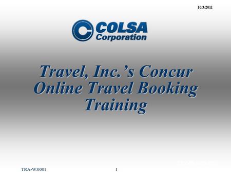 1 Travel, Inc.’s Concur Online Travel Booking Training CC-QPL.0023.E01 10/3/2011 TRA-W.0001.