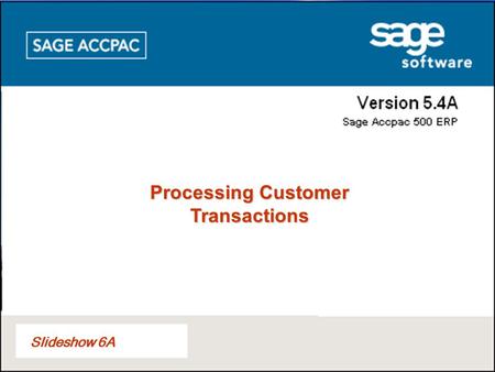 Slideshow 6A Processing Customer Transactions. List of Topics Slideshow No. The ACCOUNTS RECEIVABLE Module (Review)3 GAAP Related to Accounts Receivable.