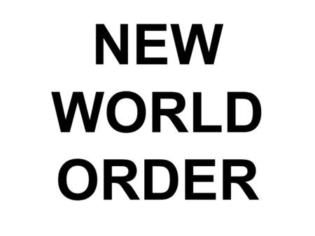 NEW WORLD ORDER. Everybody wants to rule the world Globalism is fundamental to CTs If CTs are about connecting to explain, then, doing so beyond the nation.